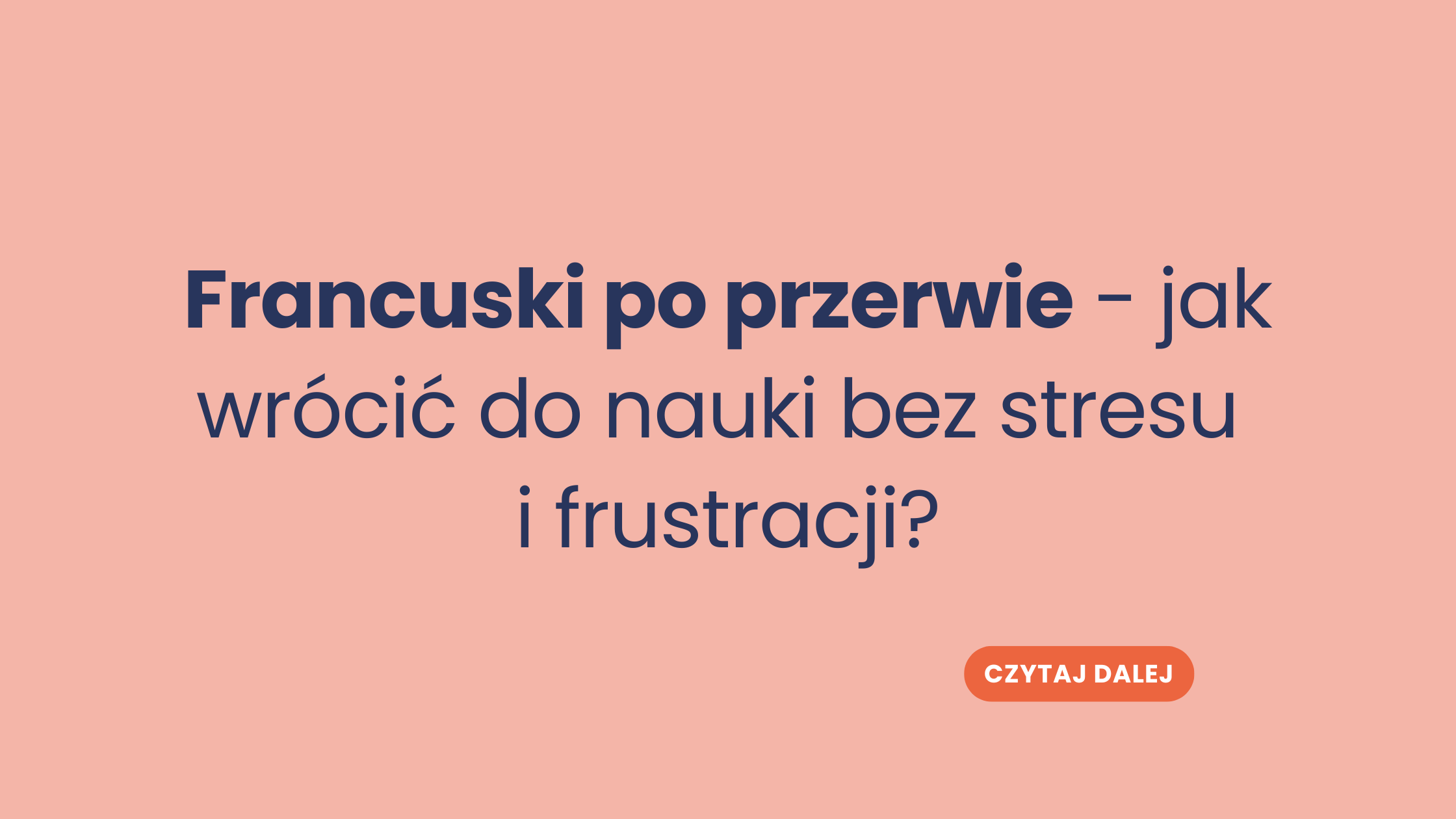 Francuski po przerwie - jak wrócić do nauki bez stresu i frustracji?